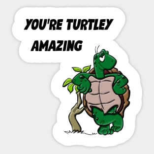 You're Turtely Amazing! Sticker